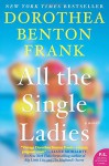 All the Single Ladies - Dorothea Benton Frank