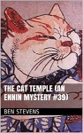 The Cat Temple (An Ennin Mystery #39) - Ben Stevens