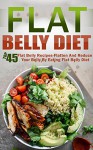 Flat Belly Diet: Top 45 Flat Belly Recipes-Flatten And Reduce Your Belly By Eating Flat Belly Diet (Flat Belly Diet, Belly Diet, Fast Metabolism Diet, Flat Belly Diet Cookbook) - David Richards