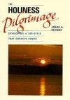 The Holiness Pilgrimage: Developing a Life-Style That Reflects Christ - John A. Knight