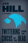 Twittering from the Circus of the Dead - Joe Hill