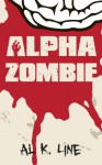 Alpha Zombie (Zombie Botnet Book 3) - Al K. Line