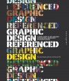 Graphic Design, Referenced: A Visual Guide to the Language, Applications, and History of Graphic Design - Armin Vit;Bryony Gomez-Palacio