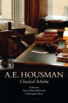 A.E. Housman: Classical Scholar - Christopher Stray, David Butterfield