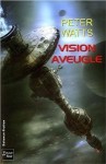 Vision Aveugle - Peter Watts, Gilles Goullet