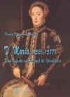 D. Maria (1521-1577). Uma Infanta no Portugal de Quinhentos - Paulo Drumond Braga