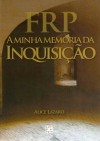 FRP - A Minha Memória da Inquisição - Alice Lázaro