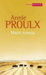 Maan tomua: kertomuksia Wyomingista 2 - Annie Proulx, Hanna Tarkka