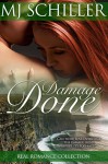 DAMAGE DONE (REAL ROMANCE COLLECTION Book 3) - M.J. Schiller, Laurie Larsen, Katherine Tate