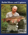 Barbel Rivers and Captures - Tony Hart, Mick Wood, Bob Singleton