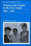 Women and Gender in the New South: 1865 - 1945 - Elizabeth Hayes Turner, John Hope Franklin and A. S. Eisenstadt