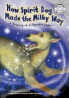 How Spirit Dog Made the Milky Way: A Retelling of a Cherokee Legend - Michael J. O'hearn