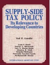 Supply-Side Tax Policy: Its Relevance to Developing Countries - Ved P. Gandhi, Liam P. Ebrill, Parthasrathi Shome, Luis A. Manas Anton, Jitendra R. Modi, Fernando J. Sanchez-Ugarte, G. A. Mackenzie