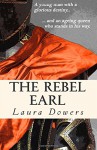 The Rebel Earl: Robert Devereux, Earl of Essex - Laura Dowers