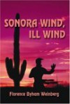 Sonora Wind, Ill Wind - Florence Byham Weinberg