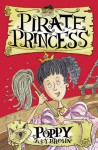 Pirate Princess: Poppy - Judy Brown