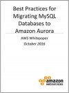 Best Practices for Migrating MySQL Databases to Amazon Aurora (AWS Whitepaper) - Amazon Web Services, AWS Whitepapers