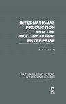 International Production and the Multinational Enterprise (RLE International Business): Volume 12 (Routledge Library Editions: International Business) - John H. Dunning