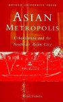 Asian Metropolis: Urbanisation and the Southeast Asian City - Dean Forbes