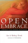 Open Embrace: A Protestant Couple Rethinks Contraception - Sam Torode, Bethany Torode, J. Budziszewski