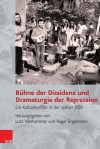 Buhne Der Dissidenz Und Dramaturgie Der Repression: Ein Kulturkonflikt in Der Spaten Ddr - Roger Engelmann, Lutz Niethammer