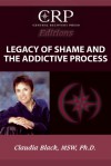 Legacy of Shame and the Addictive Process - Claudia Black