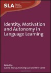 Identity, Motivation and Autonomy in Language Learning - Garold Murray, Xuesong (Andy) Gao, Terry Lamb