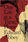 One Life at a Time, Please - Edward Abbey