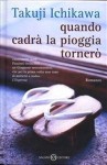 Quando cadrà la pioggia tornerò - Takuji Ichikawa, Marcella Mariotti