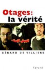 Otages, la vérité - Gérard de Villiers