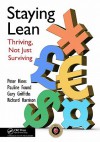 Staying Lean: Thriving, Not Just Surviving - Peter Hines, Richard Harrison, Gary Griffiths, Pauline Found