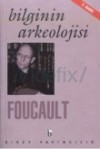 Bilginin Arkeolojisi - Michel Foucault, Veli Urhan