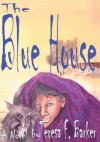 The Blue House: A Novel - Teresa Barker