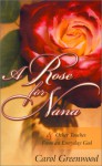 A Rose for Nana: & Other Touches from from an Everyday God - Carol Greenwood