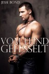 Vom Feind gefesselt (Erotik einer widerwilligen, ersten, homosexuellen BDSM Begegnung) (German Edition) - Jessi Bond