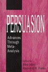 Persuasion: Advances Through Meta Analysis (Quantitative Methods In Communication) - Mike Allen