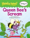 Phonics Tales: Queen Bee's Scream (Long E) - Liza Charlesworth, Patrick Girouard, Scholastic Inc.