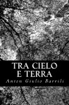 Tra cielo e terra (Italian Edition) - Anton Giulio Barrili