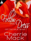 Follow That Dress - Cherrie Mack