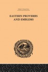 Eastern Proverbs and Emblems: Illustrating Old Truths (Trubner's Oriental Series) - James Long