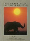 The African Elephant: Last Days Of Eden - Boyd Norton