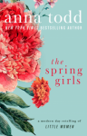 The Spring Girls: A Modern-Day Retelling of Little Women - Anna Todd