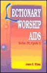 Lectionary Worship AIDS: Series IV, Cycle C - James R. Wilson