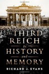 The Third Reich in History and Memory - Richard J. Evans