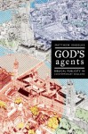 God's Agents: Biblical Publicity in Contemporary England (The Anthropology of Christianity) - Matthew Engelke