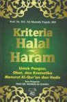 Kriteria Halal Haram Untuk Pangan Obat dan Kosmetika Menurut Al-Qur'an dan Hadis - Ali Mustafa Yaqub, Luthfi Arif Alamsyah, Mahfud Hidayat Lukman