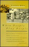 When People Play People: Development Communication Through Theatre - Zakes Mda