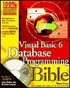 Visual Basic 6 Database Programming Bible [With CDROM] - Wayne S. Freeze