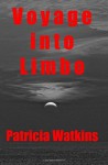 Voyage Into Limbo - Patricia Watkins