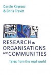 Research in Organisations and Communities: Tales from the Real World - Carole Kayrooz, Chris Trevitt